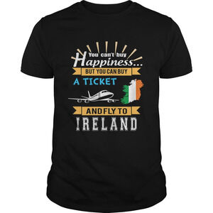 You Cant Buy Happiness But You Can Buy A Ticket And Fly To Ireland Shirt